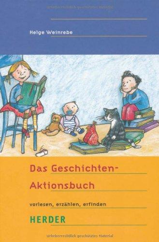 Das Geschichten-Aktionsbuch: vorlesen - erzählen - erfinden