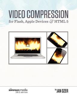 Video Compression for Flash, Apple Devices and HTML5: Sorenson Media 2012 Edition