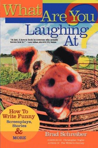 What Are You Laughing At?: How to Write Funny Screenplays, Stories, and More