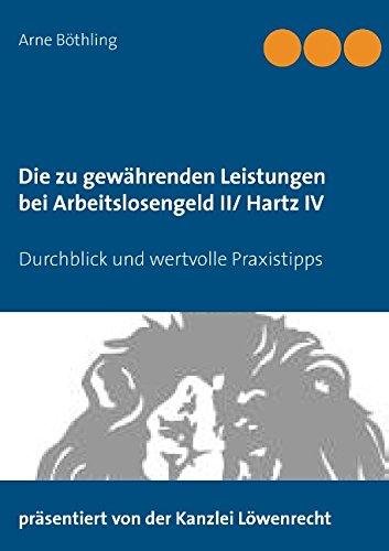 Die zu gewährenden Leistungen bei Arbeitslosengeld II/ Hartz IV: Durchblick und wertvolle Praxistipps