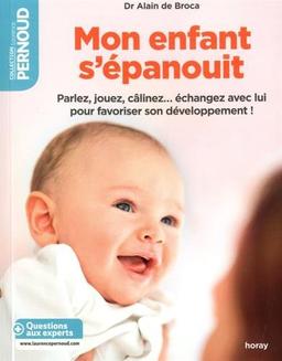 Mon enfant s'épanouit : parlez, jouez, câlinez... échangez avec lui pour favoriser son développement !