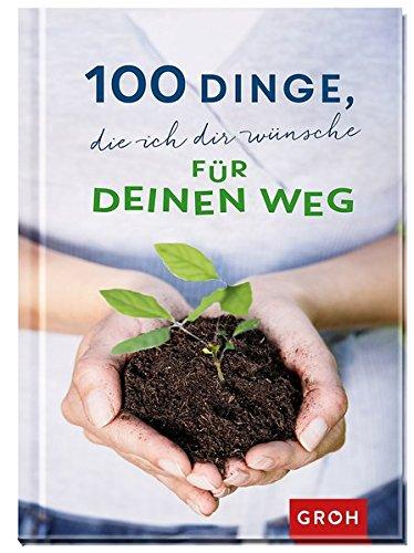 100 Dinge, die ich dir wünsche für deinen Weg