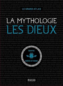 La mythologie : les dieux : le grand atlas