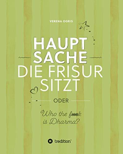 Hauptsache die Frisur sitzt: oder "Who the f*** ist Dharma?"