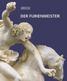 Der Furienmeister. Katalog zur Ausstellung in der Städtischen Galerie Liebieghaus