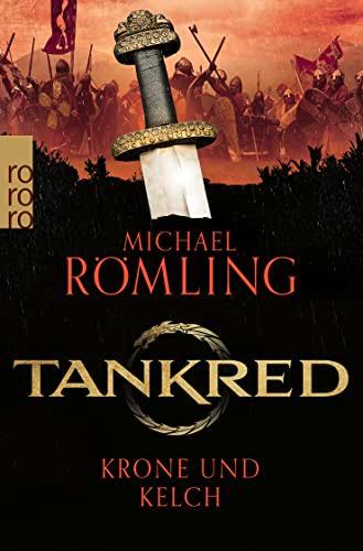 Tankred: Krone und Kelch: Historischer Roman | Band 3 der erfolgreichen Wikinger-Saga (Im Kampf gegen die Wikinger, Band 3)