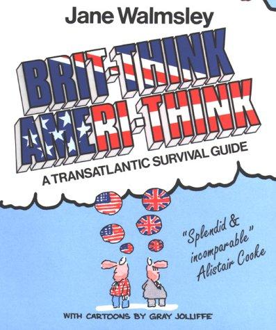 Brit-Think, Ameri-Think: A Transatlantic Survival Course