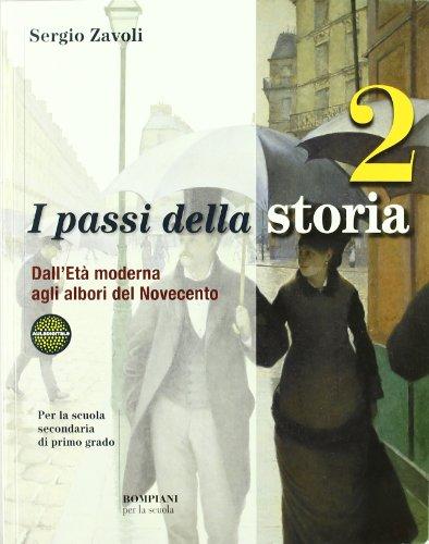 I passi della storia. Per la Scuola media. Dall'età moderna agli albori del Novecento (Vol. 2)