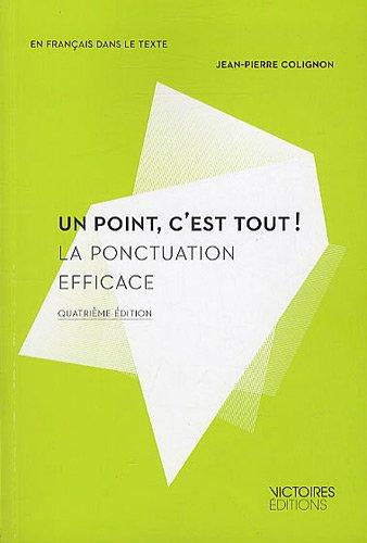 Un point c'est tout ! : la ponctuation efficace