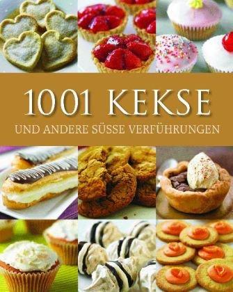 1001 Kekse: Und andere süße Verführungen