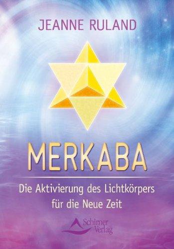 Merkaba - Die Aktivierung des Lichtkörpers für die Neue Zeit - (neue Auflage)