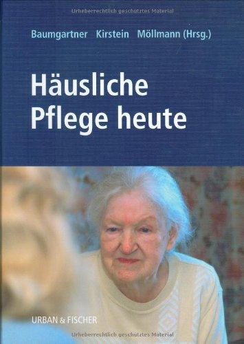 Häusliche Pflege heute: Handbuch und Nachschlagewerk