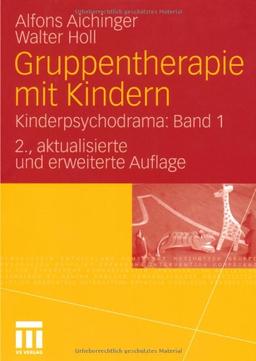 Gruppentherapie mit Kindern: Kinderpsychodrama: Band 1