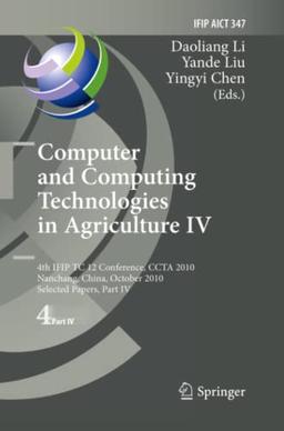 Computer and Computing Technologies in Agriculture IV: 4th IFIP TC 12 International Conference, CCTA 2010, Nanchang, China, October 22-25, 2010, ... and Communication Technology, Band 347)