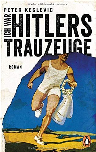 Ich war Hitlers Trauzeuge: Roman