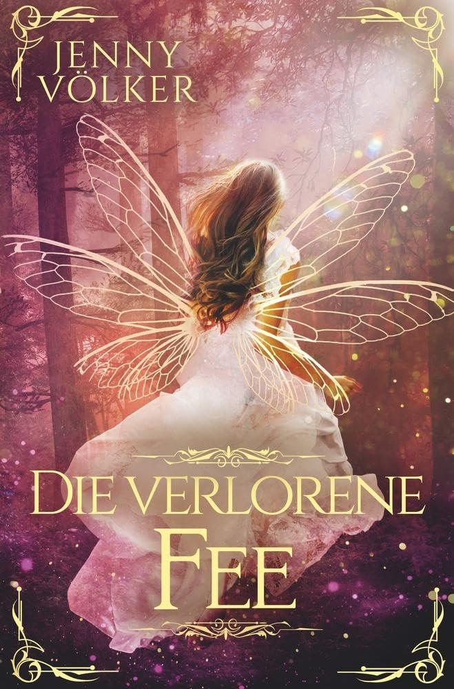 Die verlorene Fee: Märchenhafte Romantasy