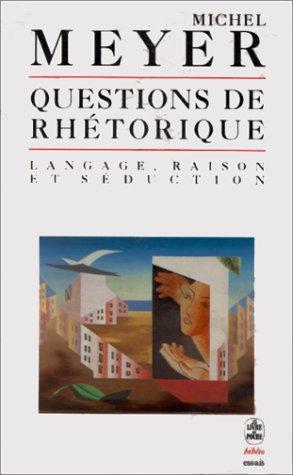 Questions de rhétorique, langage, raison et séduction