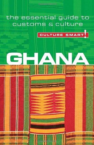 Ghana - Culture Smart!: the essential guide to customs & culture: The Essential Guide to Customs and Culture