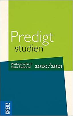 Predigtstudien 2020/2021 - 1. Halbband: Perikopenreihe III (Fortsetzung Predigtstudien)