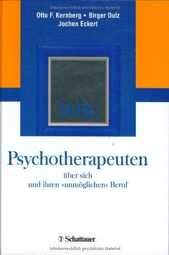 WIR: Psychotherapeuten über sich und ihren 'unmöglichen' Beruf