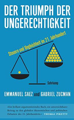 Der Triumph der Ungerechtigkeit: Steuern und Ungleichheit im 21. Jahrhundert (suhrkamp taschenbuch)