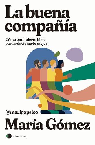 La buena compañía: Cómo entenderte bien para relacionarte mejor (temas de hoy)