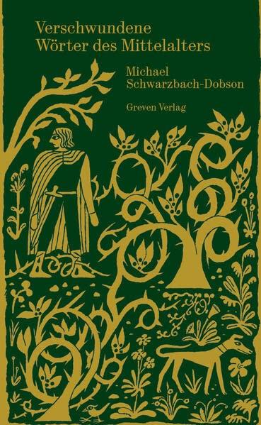 Verschwundene Wörter des Mittelalters: Eine Spurensuche