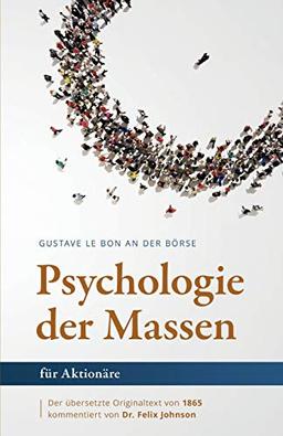 Gustave Le Bon an der Börse: Die Psychologie der Massen für Aktionäre