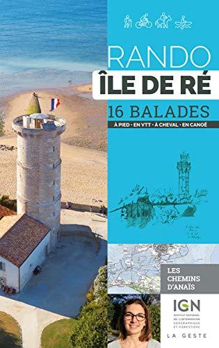 Rando île de Ré : 16 balades : à pied, en VTT, à cheval, en canoë