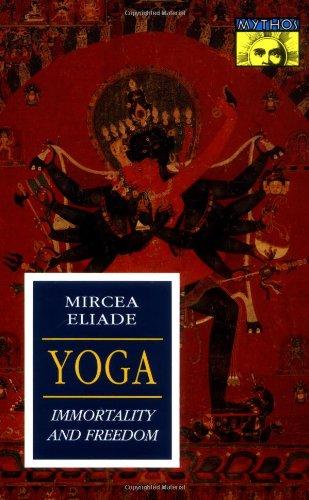 Yoga: Immortality & Freedom: Immortality and Freedom (Works of Mircea Eliade)