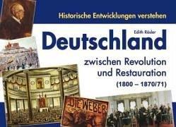 Deutschland zwischen Revolution und Restauration (1800-1870/71): Klasse 7-10