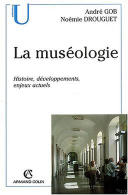 La muséologie : histoire, développements, enjeux actuels