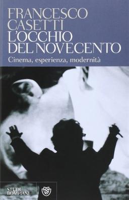 L'occhio del Novecento. Cinema, esperienza, modernità