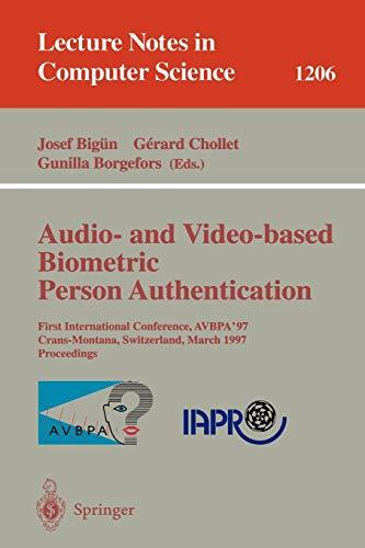 Audio- and Video-based Biometric Person Authentication: First International Conference, AVBPA '97, Crans-Montana, Switzerland, March 12 - 14, 1997, ... Notes in Computer Science (1206), Band 1206)