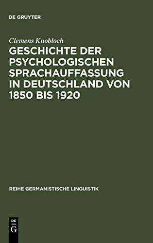 Geschichte der psychologischen Sprachauffassung in Deutschland von 1850 bis 1920: Habil.-Schr. (Reihe Germanistische Linguistik, Band 86)