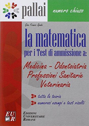 La matematica per il numero chiuso. Per le Scuole superiori