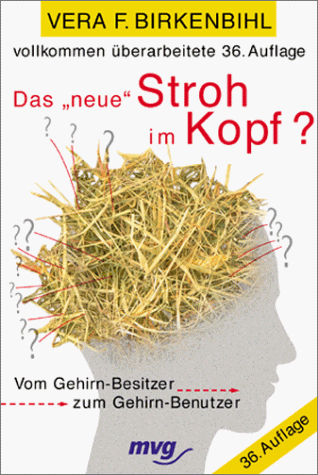 Das ' neue' Stroh im Kopf? Vom Gehirn- Besitzer zum Gehirn- Benutzer.