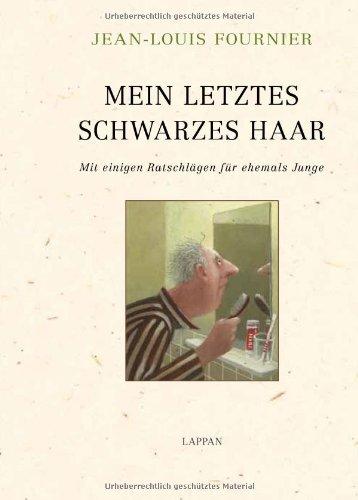 Mein letztes schwarzes Haar: Mit einigen Ratschlägen für ehemals Junge