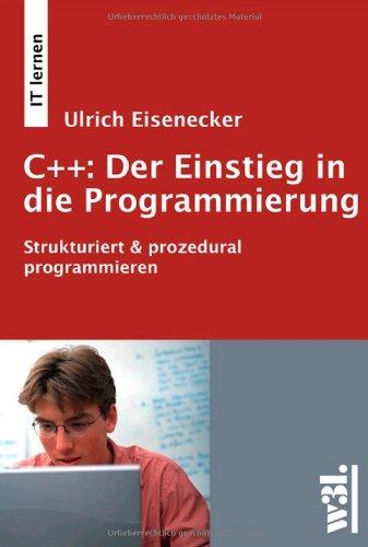 C++: Der Einstieg in die Programmierung: Strukturiert & prozedural programmieren