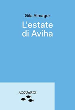 L'estate Di Avihae. Una Bambina Dal Nome Strano