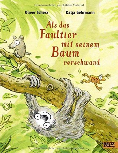 Als das Faultier mit seinem Baum verschwand: Vierfarbiges Bilderbuch