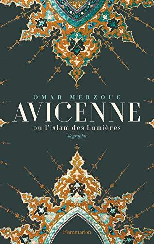 Avicenne ou L'islam des Lumières : biographie