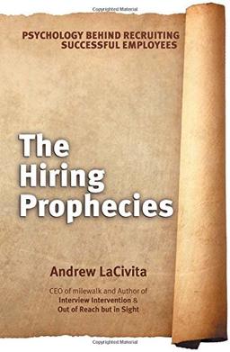 The Hiring Prophecies: Psychology behind Recruiting Successful Employees: A milewalk Business Book