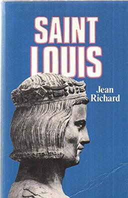 Saint Louis: Roi d'une France féodale, soutien de la Terre sainte