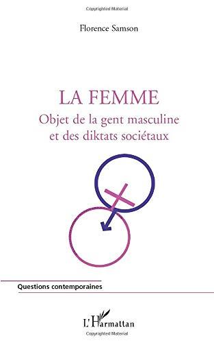 La femme : objet de la gent masculine et des diktats sociétaux