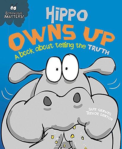 Hippo Owns Up - A book about telling the truth (Behaviour Matters, Band 3)