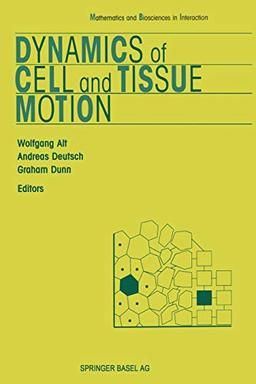 Dynamics of Cell and Tissue Motion (Mathematics and Biosciences in Interaction)