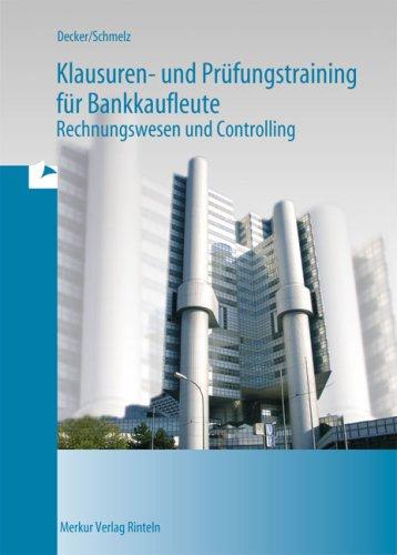 Klausuren- und Prüfungstraining für Bankkaufleute: Rechnungswesen und Controlling