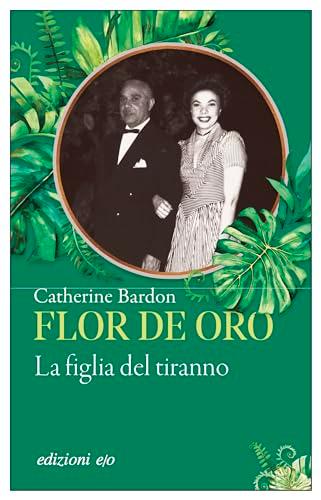 Flor de Oro. La figlia del tiranno (Dal mondo)