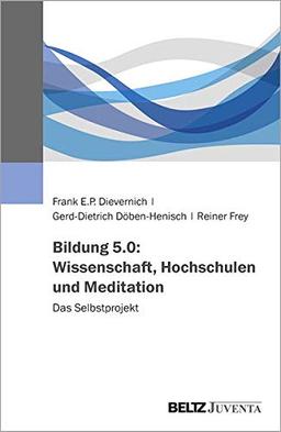 Bildung 5.0: Wissenschaft, Hochschulen und Meditation: Das Selbstprojekt